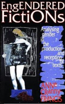 Hardcover Engendered Fiction: Analysing Gender in the Production and Reception of Texts Book