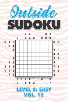 Paperback Outside Sudoku Level 2: Easy Vol. 12: Play Outside Sudoku 9x9 Nine Grid With Solutions Easy Level Volumes 1-40 Sudoku Cross Sums Variation Travel Pape Book