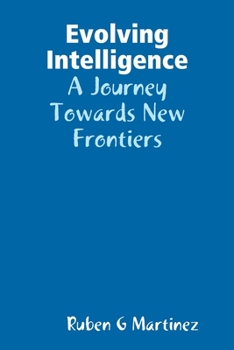 Paperback Evolving Intelligence: A Journey Towards New Frontiers Book