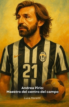 Paperback Andrea Pirlo: Maestro del centro del campo: El tributo al cerebro más elegante del fútbol italiano [Spanish] Book