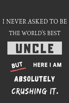 Paperback I never asked to be the World's Best Uncle: lined journal notebook Book