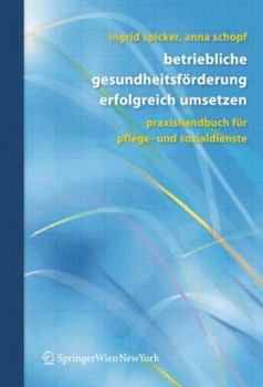 Paperback Betriebliche Gesundheitsförderung Erfolgreich Umsetzen: Praxishandbuch Für Pflege- Und Sozialdienste [German] Book