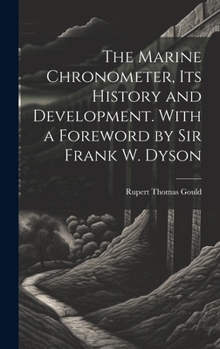 Hardcover The Marine Chronometer, its History and Development. With a Foreword by Sir Frank W. Dyson Book