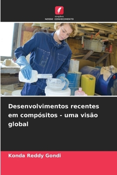 Desenvolvimentos recentes em compósitos - uma visão global (Portuguese Edition)