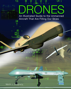 Hardcover Drones: An Illustrated Guide to the Unmanned Aircraft That Are Filling Our Skies Book