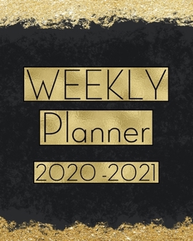 Weekly Planner 2020 - 2021: Jan 2020 - Dec 2021 Two Year Weekly Daily Planner with To Do List to Achieve Your Goals, Awesome Gold and Black Planner