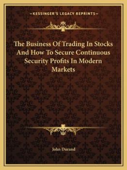 Paperback The Business Of Trading In Stocks And How To Secure Continuous Security Profits In Modern Markets Book