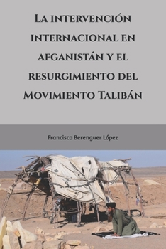 Paperback La intervención internacional en Afganistán y el resurgimiento del Movimiento Talibán [Spanish] Book