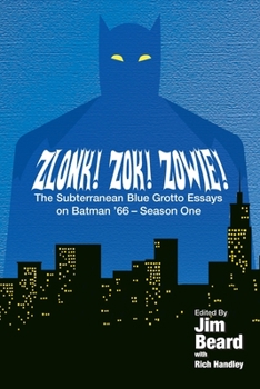 Paperback ZLONK! ZOK! ZOWIE! The Subterranean Blue Grotto Essays on Batman '66 - Season One Book