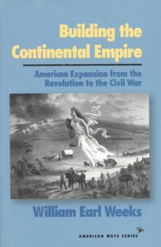 Hardcover Building the Continental Empire: American Expansion from the Revolution to the Civil War Book