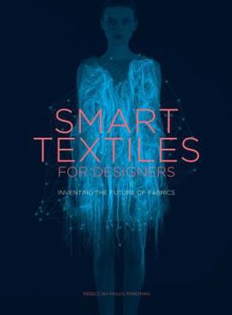 Paperback Smart Textiles for Designers: Inventing the Future of Fabrics Book