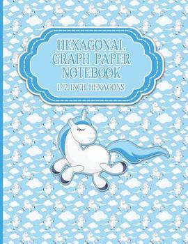 Hexagonal Graph Paper Notebook: 1/2 Inch Hexagons: Organic Chemistry Hexagon Paper & for Creative Crafts, Quilting, Design, Drawing - Unicorns Cover