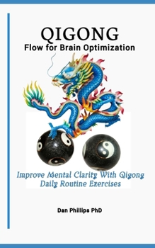 Paperback Qigong Flow for Brain Optimization: Improve Mental Clarity With Qigong Daily Routine Exercises Book