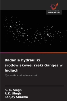 Badanie hydrauliki srodowiskowej rzeki Ganges w Indiach (Polish Edition)