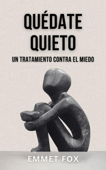 Quédate Quieto: Un Tratamiento Contra El Miedo