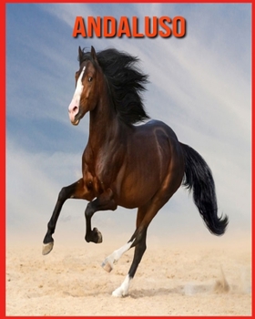 Andaluso: Immagini bellissime e fatti interessanti Libro per bambini sui Andaluso