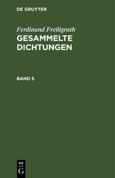 Hardcover Ferdinand Freiligrath: Gesammelte Dichtungen. Band 5 [German] Book