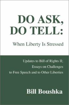 Paperback Do Ask, Do Tell: When Liberty Is Stressed: Updates to Bill of Rights II; Essays on Challenges to Free Speech and to Other Liberties Book
