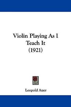 Hardcover Violin Playing As I Teach It (1921) Book