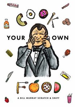 Paperback Cook Your Own Food: The Bill Murray Scratch and Sniff Book