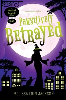 Pawsitively Betrayed - Book #5 of the Witch of Edgehill