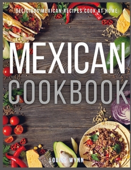 Paperback Mexican Cookbook: Easy and Delicious Mexican Recipes Cook at Home Book