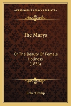 Paperback The Marys: Or The Beauty Of Female Holiness (1836) Book