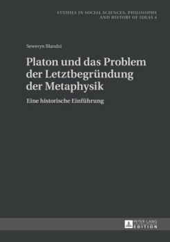 Hardcover Platon Und Das Problem Der Letztbegruendung Der Metaphysik: Eine Historische Einfuehrung [German] Book