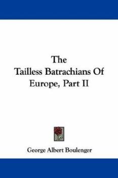 Paperback The Tailless Batrachians Of Europe, Part II Book