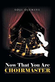 Paperback Now That You Are Choirmaster Book