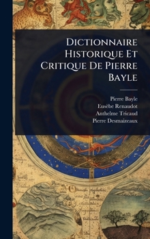 Hardcover Dictionnaire Historique Et Critique De Pierre Bayle [French] Book
