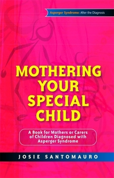 Paperback Mothering Your Special Child: A Book for Mothers or Carers of Children Diagnosed with Asperger Syndrome Book