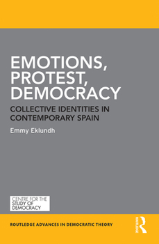 Paperback Emotions, Protest, Democracy: Collective Identities in Contemporary Spain Book