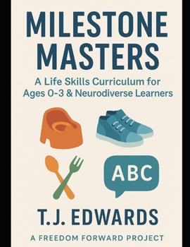 Milestone Masters: A Life Skills Curriculum for Ages 0–3 & Neurodiverse Learners