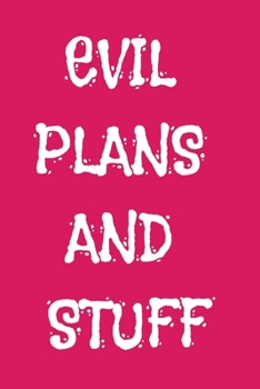 Paperback Evil Plans And Stuff: Funny Office Notebook Gift For Women/Men/Boss/Coworkers/Colleagues/Students/Friends.: Lined Notebook / Journal Gift, 1 Book