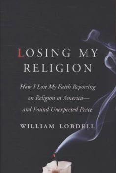 Hardcover Losing My Religion: How I Lost My Faith Reporting on Religion in America--And Found Unexpected Peace Book