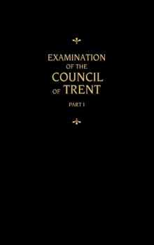 Hardcover Chemnitz's Works, Volume 1 (Examination of the Council of Trent I) Book