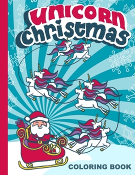 Unicorn Christmas: Coloring Book for Girls with Unicorn Pictures to Color | 8.5x11 | Stocking stuffers for girls