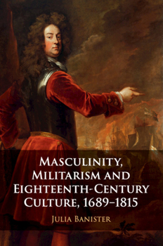 Paperback Masculinity, Militarism and Eighteenth-Century Culture, 1689-1815 Book