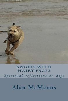 Paperback Angels with Hairy Faces: Spiritual reflections on dogs Book