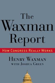 Hardcover The Waxman Report: How Congress Really Works Book