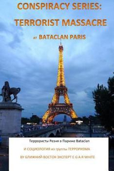 Paperback Conspiracy Series: Terrorist Massacre at Bataclan Paris in Russian Language: And Sociology of the Terror Cell Exact Details & Accounts Su [Russian] Book