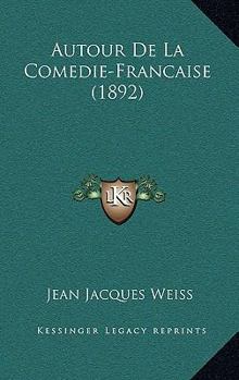 Paperback Autour De La Comedie-Francaise (1892) [French] Book