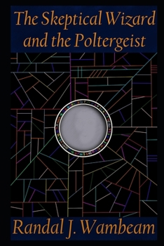 Paperback The Skeptical Wizard and the Poltergeist Book