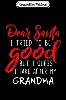 Paperback Composition Notebook: Dear Santa I Tried To Be Good But My Grandma Journal/Notebook Blank Lined Ruled 6x9 100 Pages Book