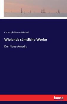 Paperback Wielands sämtliche Werke: Der Neue Amadis [German] Book