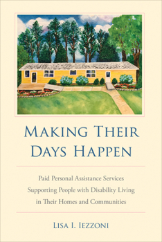 Paperback Making Their Days Happen: Paid Personal Assistance Services Supporting People with Disability Living in Their Homes and Communities Book