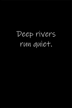 Paperback Deep rivers run quiet.: Journal or Notebook (6x9 inches) with 120 doted pages. Book