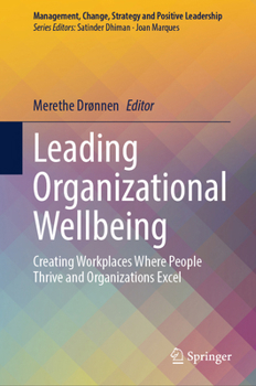 Hardcover Leading Organizational Wellbeing: Creating Workplaces Where People Thrive and Organizations Excel Book