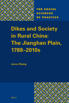 Hardcover Dikes and Society in Rural China: The Jianghan Plain, 1788-2010s Book